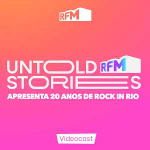 REPRODUZIR TUDO Untold Stories - 20 Anos de Rock in Rio com a RFM